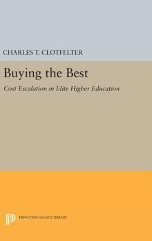 Hardcover Buying the Best: Cost Escalation in Elite Higher Education Book
