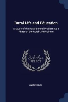 Paperback Rural Life and Education: A Study of the Rural-School Problem As a Phase of the Rural-Life Problem Book