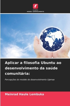 Aplicar a filosofia Ubuntu ao desenvolvimento da saúde comunitária (Portuguese Edition)