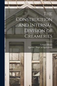 Paperback The Construction and Internal Division of Creameries [microform] Book