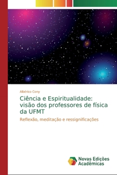Paperback Ciência e Espiritualidade: visão dos professores de física da UFMT [Portuguese] Book