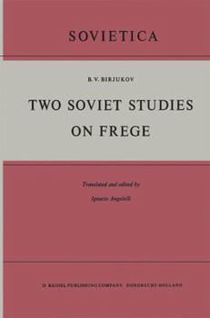 Hardcover Two Soviet Studies on Frege: Translated from the Russian and Edited by Ignacio Angelelli Book