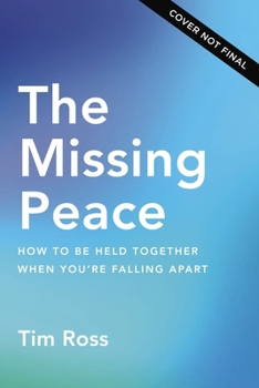 Hardcover The Missing Peace: How to Be Held Together When You're Falling Apart Book