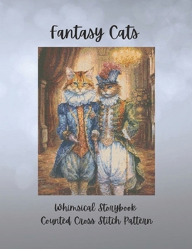 Paperback Fantasy Cats: Whimsical Storybook Counted Cross Stitch Pattern Book