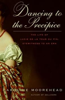 Hardcover Dancing to the Precipice: The Life of Lucie de la Tour Du Pin, Eyewitness to an Era Book