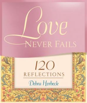 Paperback Love Never Fails: 120 Reflections Book