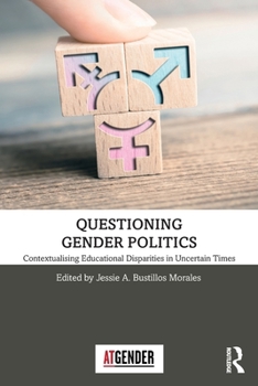 Paperback Questioning Gender Politics: Contextualising Educational Disparities in Uncertain Times Book