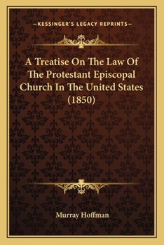 Paperback A Treatise On The Law Of The Protestant Episcopal Church In The United States (1850) Book