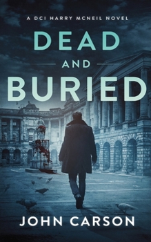 Dead and Buried: A Scottish Detective Mystery - Book #13 of the DCI Harry McNeil