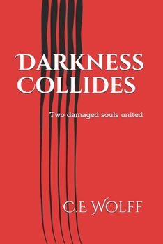 Paperback Darkness Collides: Two damaged souls united Book