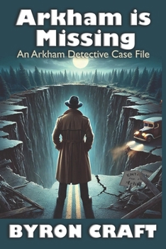 Arkham is Missing: An Arkham Detective Case File