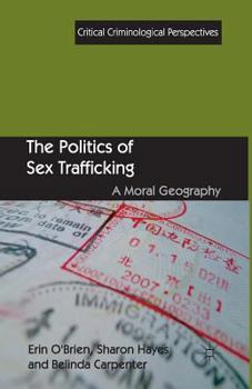 Paperback The Politics of Sex Trafficking: A Moral Geography Book