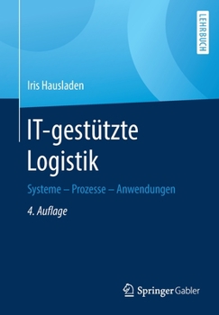 Paperback It-Gestützte Logistik: Systeme - Prozesse - Anwendungen [German] Book