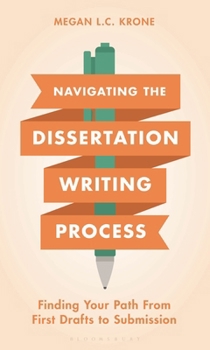 Paperback Navigating the Dissertation Writing Process: Finding Your Path from First Drafts to Submission Book
