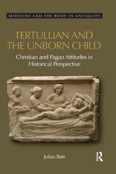 Paperback Tertullian and the Unborn Child: Christian and Pagan Attitudes in Historical Perspective Book