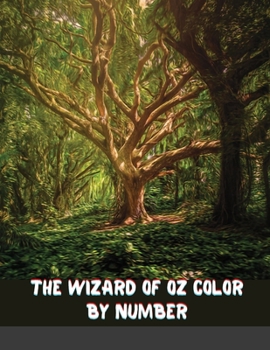 The wizard of oz Color by Number: The wizard of oz Coloring Book An Adult Coloring Book For Stress-Relief