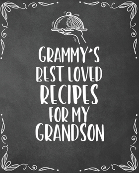 Paperback Grammy's Best Loved Recipes For My Grandson: Personalized Blank Cookbook and Custom Recipe Journal to Write in Funny Gift for Men Husband Son: Keepsak Book