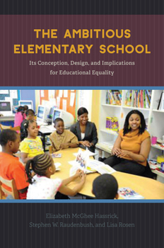 Paperback The Ambitious Elementary School: Its Conception, Design, and Implications for Educational Equality Book