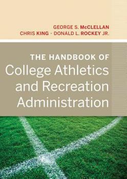 Hardcover The Handbook of College Athletics and Recreation Administration Book