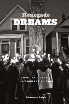 Paperback Renegade Dreams: Living through Injury in Gangland Chicago Book