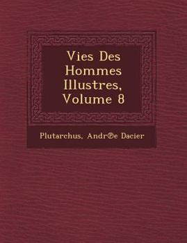 Paperback Vies Des Hommes Illustres, Volume 8 [French] Book