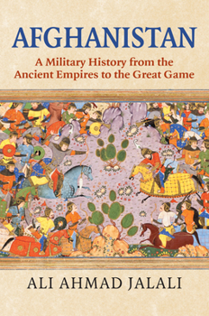 Hardcover Afghanistan: A Military History from the Ancient Empires to the Great Game Book