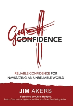 Hardcover Godfidence-Reliable Confidence for Navigating an Unreliable World Book