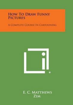 Paperback How to Draw Funny Pictures: A Complete Course in Cartooning Book