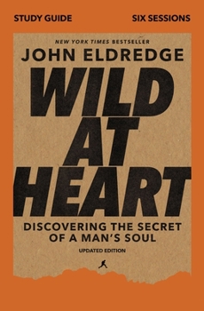 Paperback Wild at Heart Study Guide, Updated Edition: Discovering the Secret of a Man's Soul Book