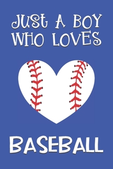 Paperback Just A Boy Who Loves Baseball: Baseball Gifts: Novelty Gag Notebook Gift: Lined Paper Paperback Journal Book