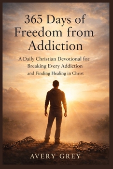 Paperback 365 Days Freedom from Addiction: A Christian Devotional for Breaking Every Addiction and Finding Healing in Christ Book