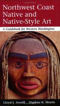 Paperback Northwest Coast Native and Native-Style Art: A Guidebook for Western Washington Book