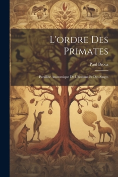 Paperback L'ordre Des Primates: Parallèle Anatomique De L'homme Et Des Singes [French] Book