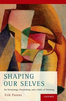 Paperback Shaping Our Selves: On Technology, Flourishing, and a Habit of Thinking Book