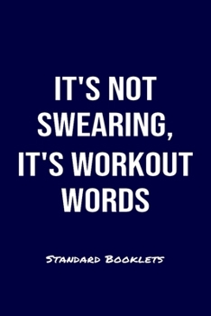 It's Not Swearing, It's Workout Words Standard Booklets: A softcover fitness tracker to record four days worth of exercise plus cardio.