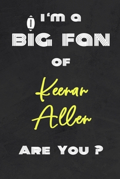 Paperback I'm a Big Fan of Keenan Allen Are You ? - Notebook for Notes, Thoughts, Ideas, Reminders, Lists to do, Planning(for Football Americain lovers, Rugby g Book