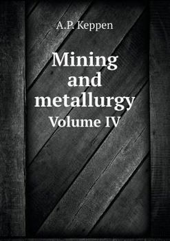 Paperback Mining and metallurgy Volume IV Book