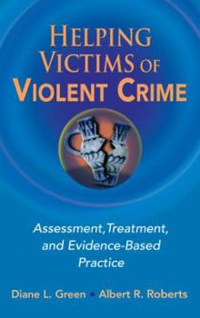 Hardcover Helping Victims of Violent Crime: Assessment, Treatment, and Evidence-Based Practice Book