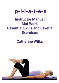 Paperback p-i-l-a-t-e-s Mat Work Essential Skills and Level 1 Exercises Book
