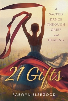Paperback 21 Gifts: A Sacred Dance Through Grief and Healing Book