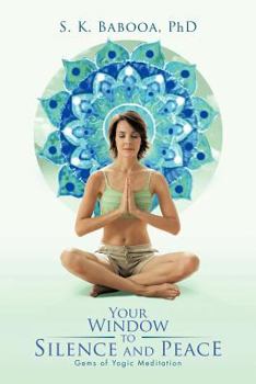 Paperback Your Window to Silence and Peace: Gems of Yogic Meditation Book