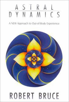Paperback Astral Dynamics: A New Approach to Out-Of-Body Experience Book