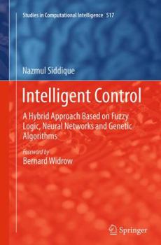 Paperback Intelligent Control: A Hybrid Approach Based on Fuzzy Logic, Neural Networks and Genetic Algorithms Book