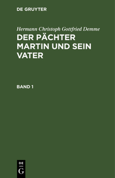 Hardcover Hermann Christoph Gottfried Demme: Der Pächter Martin Und Sein Vater. Band 1 [German] Book