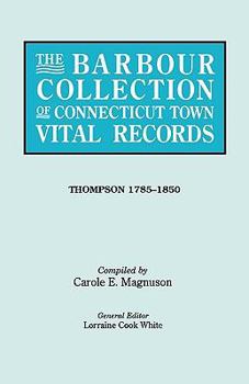 The Barbour Collection of Connecticut Town Vital Records. Volume 46: Thompson 1785-1850
