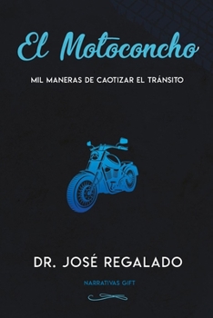 Paperback El Motoconcho: Mil Maneras De Caotizar El Tránsito [Spanish] Book