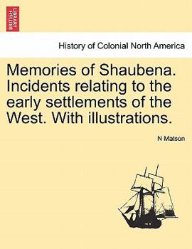 Memories of Shaubena. Incidents relating to the early settlements of the West. With illustrations.