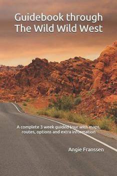 Paperback Guidebook through The Wild Wild West: A complete 3 week guided tour with maps, routes, options and extra information Book