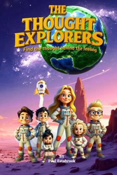 Paperback The Thought Explorers: Find The Thought Behind The Feeling Book