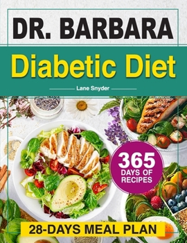 Dr. Barbara's Diabetic Diet: Lose Weight and Fight Inflammation with Nutritious & Natural Ingredients | 365 Days of Recipes Inspired by O'Neill's Teachings | 28-Day Meal Plan
